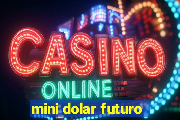 mini dolar futuro